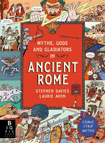 Comic Strip Myths: Myths, Gods and Gladiators in Ancient Rome Comic Strip Myths: Myths, Gods and Gladiators in Ancient Rome
