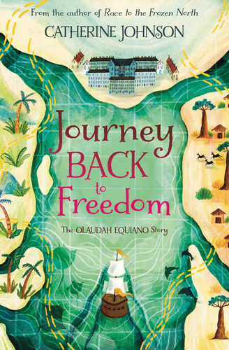 Journey Back to Freedom : The Olaudah Equiano Story Journey Back to Freedom : The Olaudah Equiano Story