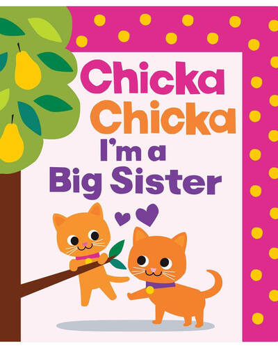 Chicka Chicka I’m a Big Sister