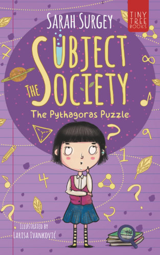 The Subject Society – The Pythagoras Puzzle : A STEM, Arts and Friendship Mystery for Young Readers : 1 The Subject Society – The Pythagoras Puzzle : A STEM, Arts and Friendship Mystery for Young Readers : 1