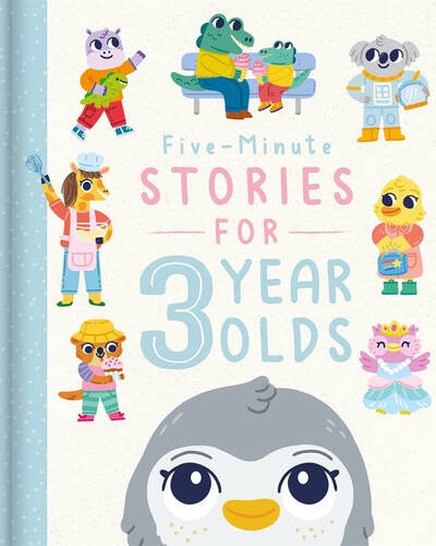 Five-Minute Stories for 3 Year Olds Five-Minute Stories for 3 Year Olds