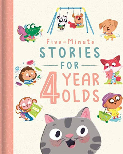 Five-Minute Stories for 4 Year Olds Five-Minute Stories for 4 Year Olds