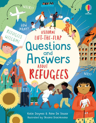 Lift-the-flap Questions and Answers about Refugees Lift-the-flap Questions and Answers about Refugees