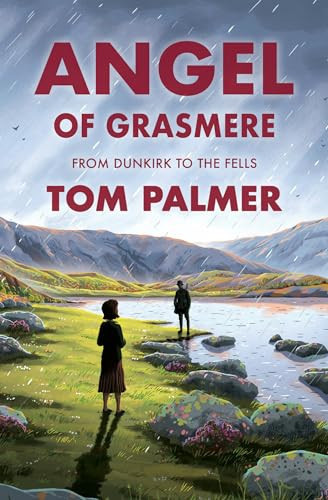 Angel of Grasmere : From Dunkirk to the Fells Angel of Grasmere : From Dunkirk to the Fells