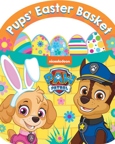 PAW Patrol Pups’ Easter Basket: A Carry-Along Board Book