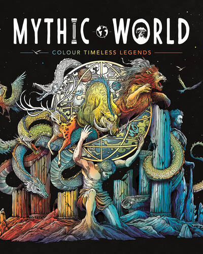 Mythic World : Colour Timeless Legends