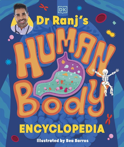 Dr Ranj’s Human Body Encyclopedia Dr Ranj’s Human Body Encyclopedia