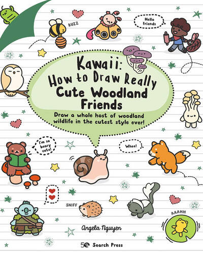 Kawaii: How to Draw Really Cute Woodland Friends Kawaii: How to Draw Really Cute Woodland Friends
