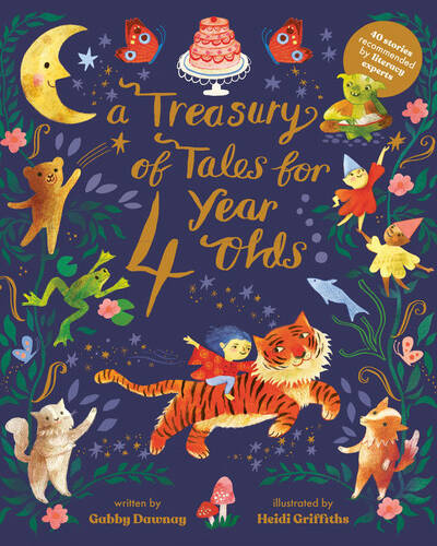 A Treasury of Tales for Four-Year-Olds : 40 Stories Recommended by Literacy Experts A Treasury of Tales for Four-Year-Olds : 40 Stories Recommended by Literacy Experts