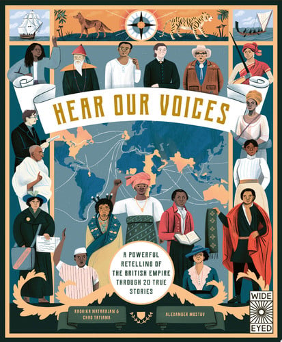 Hear Our Voices : A Powerful Retelling of the British Empire through 20 True Stories Hear Our Voices : A Powerful Retelling of the British Empire through 20 True Stories