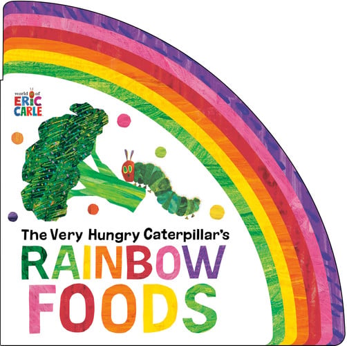 The Very Hungry Caterpillar’s Rainbow Foods The Very Hungry Caterpillar’s Rainbow Foods