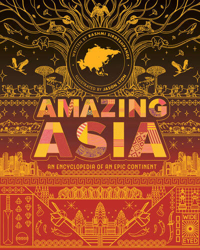 Amazing Asia : An Encyclopedia of an Epic Continent
