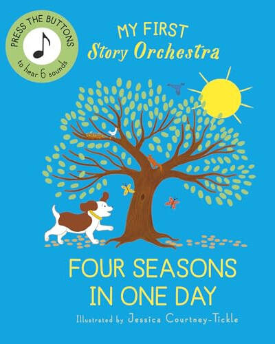 My First Story Orchestra: Four Seasons in One Day : Press the buttons to hear 6 sounds My First Story Orchestra: Four Seasons in One Day : Press the buttons to hear 6 sounds