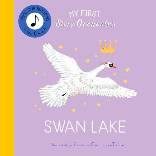 My First Story Orchestra: Swan Lake : Press the buttons to hear 6 sounds My First Story Orchestra: Swan Lake : Press the buttons to hear 6 sounds