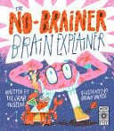 The No-Brainer Brain Explainer : How Animals Think, from Humans to Birdbrains The No-Brainer Brain Explainer : How Animals Think, from Humans to Birdbrains