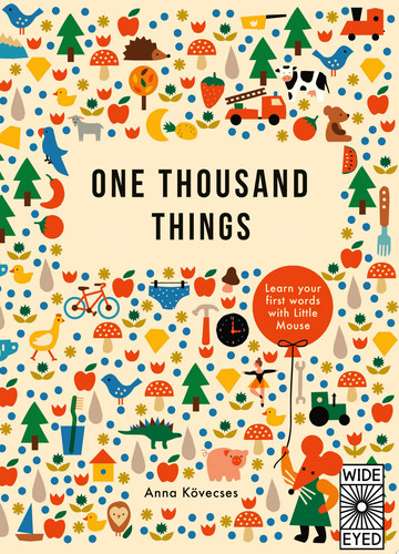One Thousand Things : Learn your first words with Little Mouse One Thousand Things : Learn your first words with Little Mouse