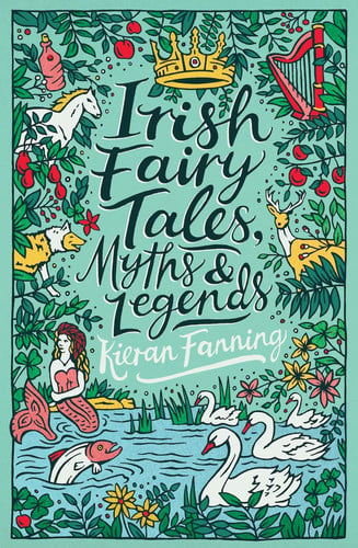 Irish Fairy Tales, Myths and Legends Irish Fairy Tales, Myths and Legends