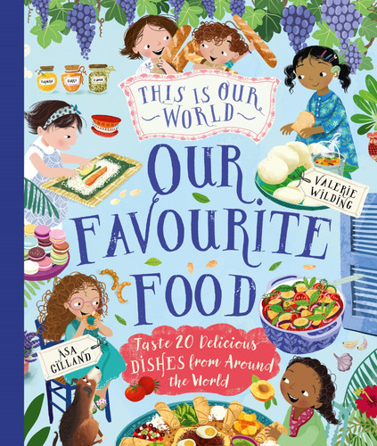 This Is Our World Our Favourite Food : Taste 20 delicious dishes from around the world This Is Our World Our Favourite Food : Taste 20 delicious dishes from around the world
