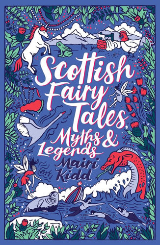 Scottish Fairy Tales, Myths and Legends Scottish Fairy Tales, Myths and Legends