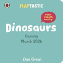 Flaptastic Dinosaurs : Peep through and play! Flaptastic Dinosaurs : Peep through and play!