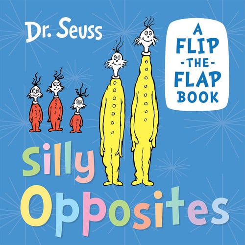 Silly Opposites : A Flip-the-Flap Book Silly Opposites : A Flip-the-Flap Book