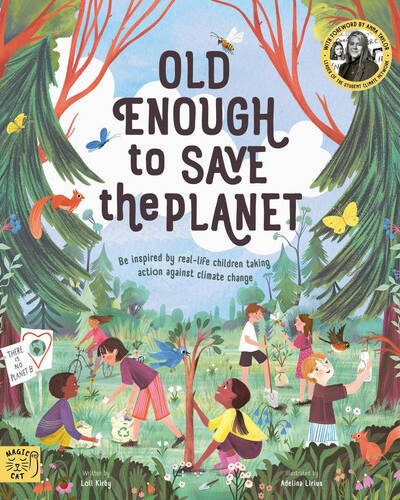 Old Enough to Save the Planet : With a foreword from the leaders of the School Strike for Climate Change Old Enough to Save the Planet : With a foreword from the leaders of the School Strike for Climate Change