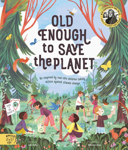 Old Enough to Save the Planet : With a foreword from the leaders of the School Strike for Climate Change Old Enough to Save the Planet : With a foreword from the leaders of the School Strike for Climate Change
