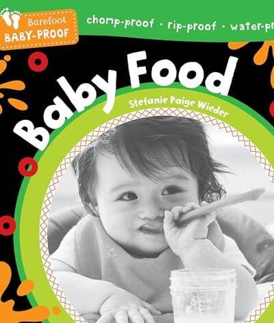 Barefoot Baby-Proof: Baby Food Barefoot Baby-Proof: Baby Food