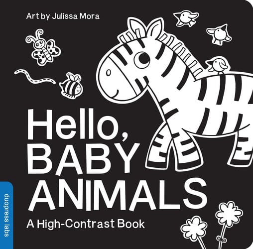 Hello, Baby Animals : A Durable High-Contrast Black-and-White Board Book for Newborns and Babies Hello, Baby Animals : A Durable High-Contrast Black-and-White Board Book for Newborns and Babies