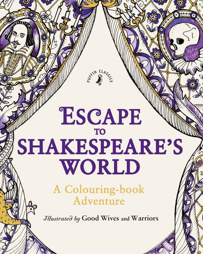 Escape to Shakespeare’s World: A Colouring Book Adventure Escape to Shakespeare’s World: A Colouring Book Adventure
