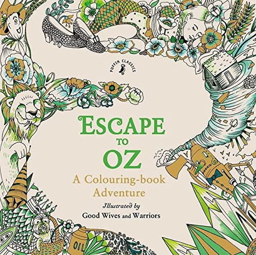 Escape to Oz: A Colouring Book Adventure Escape to Oz: A Colouring Book Adventure