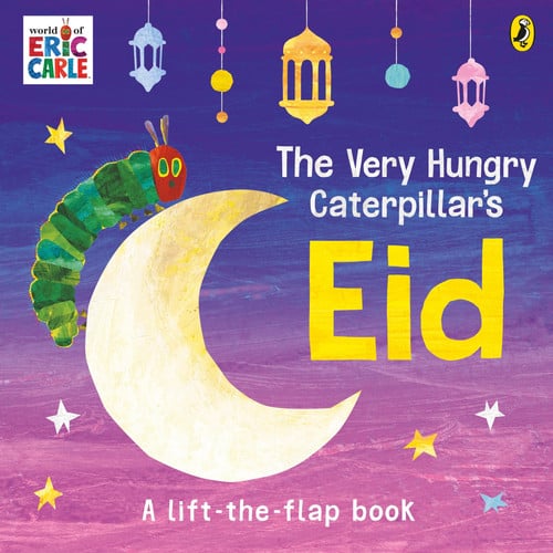 The Very Hungry Caterpillar’s Eid : A Lift-the-flap Book The Very Hungry Caterpillar’s Eid : A Lift-the-flap Book