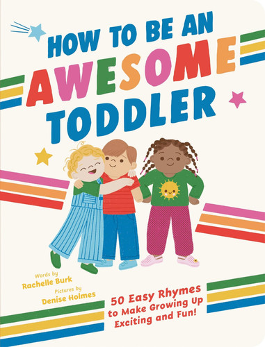 How to Be an Awesome Toddler : 50 Easy Rhymes to Make Growing Up Exciting and Fun! How to Be an Awesome Toddler : 50 Easy Rhymes to Make Growing Up Exciting and Fun!