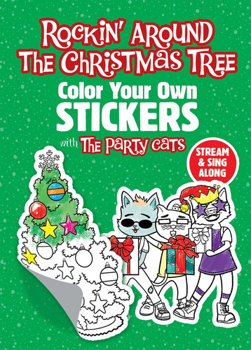 Rockin’ Around the Christmas Tree: Color Your Own Stickers with the Party Cats Rockin’ Around the Christmas Tree: Color Your Own Stickers with the Party Cats