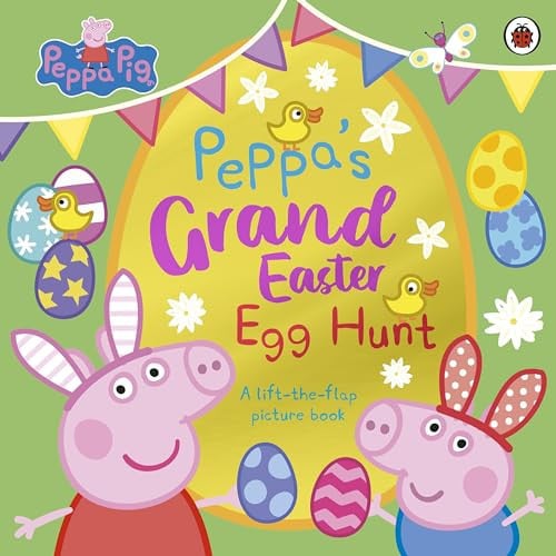 Peppa Pig: Peppa’s Grand Easter Egg Hunt : A Lift-the-Flap Picture Book Peppa Pig: Peppa’s Grand Easter Egg Hunt : A Lift-the-Flap Picture Book
