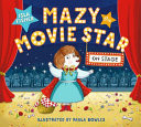 Mazy the Movie Star: On Stage : Mazy returns for a picture book adventure about overcoming fears from Hollywood star, Isla Fisher Mazy the Movie Star: On Stage : Mazy returns for a picture book adventure about overcoming fears from Hollywood star, Isla Fisher