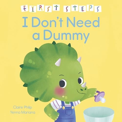 First Steps: I Don’t Need a Dummy First Steps: I Don’t Need a Dummy
