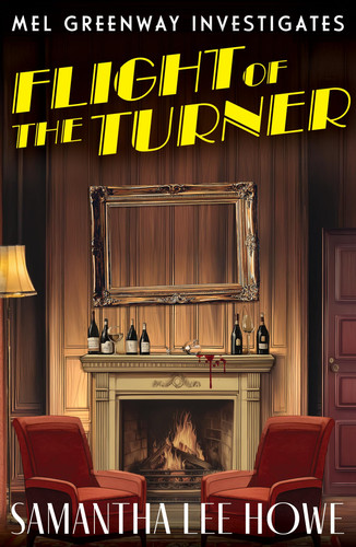 Flight of the Turner: A Locked-Room country house mystery of art theft, betrayal and secrets (Mel Greenway Investigates 2) Flight of the Turner: A Locked-Room country house mystery of art theft, betrayal and secrets (Mel Greenway Investigates 2)