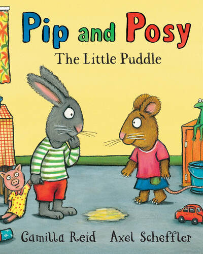 Pip and Posy: The Little Puddle : a classic picture book Pip and Posy: The Little Puddle : a classic picture book
