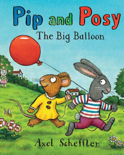 Pip and Posy: The Big Balloon : a classic picture book
