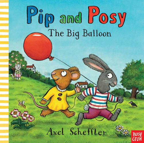 Pip and Posy: The Big Balloon : a classic picture book Pip and Posy: The Big Balloon : a classic picture book