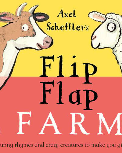 Axel Scheffler’s Flip Flap Farm Axel Scheffler’s Flip Flap Farm