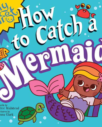 My First How to Catch a Mermaid My First How to Catch a Mermaid