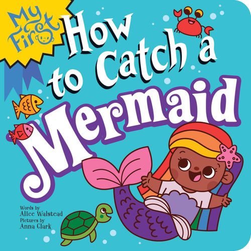 My First How to Catch a Mermaid My First How to Catch a Mermaid