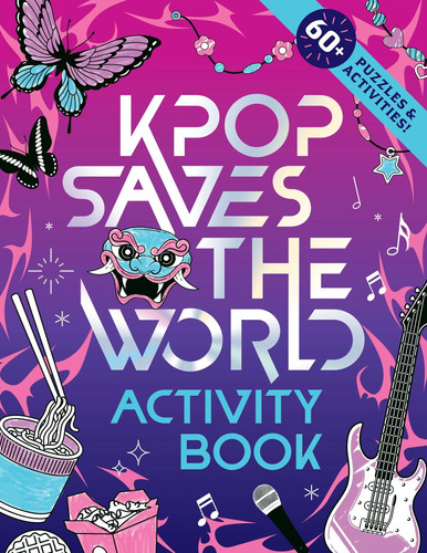 KPop Saves the World Activity Book : 60+ Puzzles & Activities! KPop Saves the World Activity Book : 60+ Puzzles & Activities!