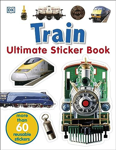 Train Ultimate Sticker Book Train Ultimate Sticker Book