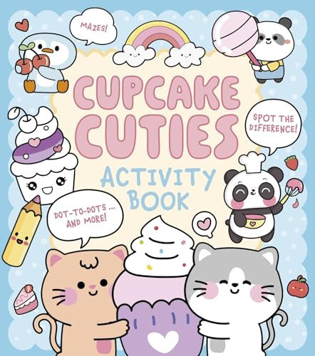 Cupcake Cuties Activity Book : Mazes, Spot the Difference, Dot-to-Dots… and More! Cupcake Cuties Activity Book : Mazes, Spot the Difference, Dot-to-Dots… and More!