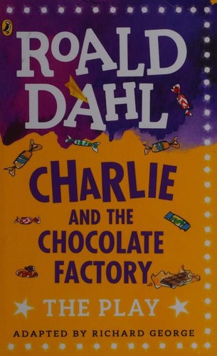 Charlie and the Chocolate Factory : The Play Charlie and the Chocolate Factory : The Play