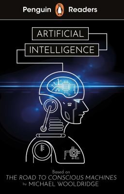 Penguin Readers Level 7: Artificial Intelligence (ELT Graded Reader) : Abridged Edition Penguin Readers Level 7: Artificial Intelligence (ELT Graded Reader) : Abridged Edition