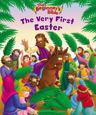 The Beginner’s Bible The Very First Easter : An Easter Book For Kids